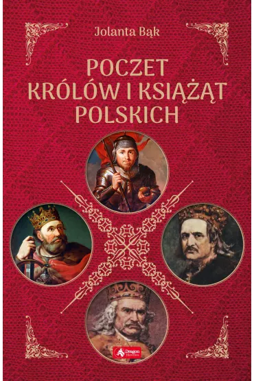 Poczet kr�l�w i ksi���t polskich - Jolanta B�k