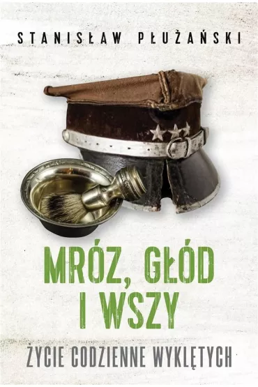 Mr�z, g��d i wszy. �ycie codzienne Wykl�tych - Stanis�aw  P�u�a�ski