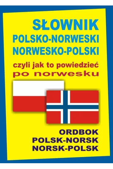 S�ownik polsko-norweski norwesko-polski czyli jak - Oliwia Szyma�ska, Jacek Gordon