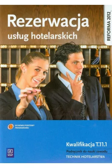 Rezerwacja us�ug hotelarskich. Podr�cznik do nauki zawodu. Kwalifikacja T.11.1. Technik hotelarstwa - Witold Drogo�