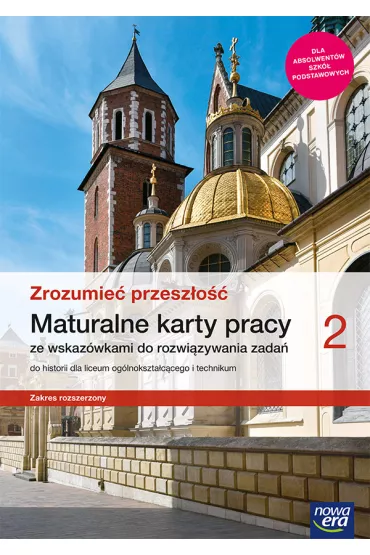 Zrozumie� przesz�o�� 2. Maturalne karty pracy ze wskaz�wkami do rozwi�zywania zada� do historii dla liceum og�lnokszta�c�cego i technikum. Szko�y ponadpodstawowe