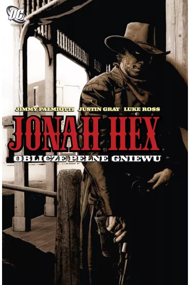 Uniwersum DC Oblicze pene gniewu. Jonah Hex. Tom 1 - Jimmy Palmiotti, Justin Gray