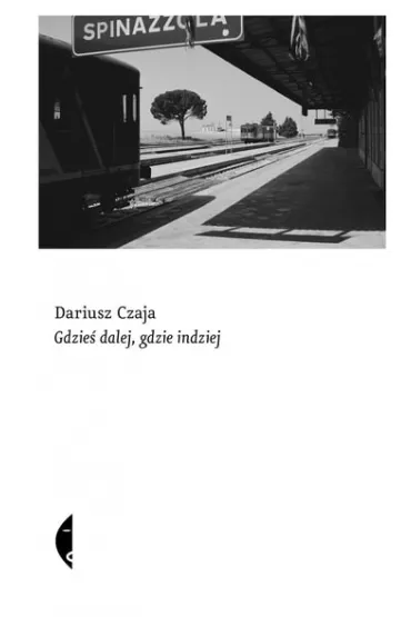 Gdzie� dalej, gdzie indziej - Dariusz Czaja