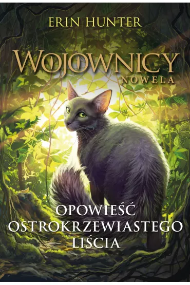 Opowie�� Ostrokrzewiastego Li�cia. Wojownicy. Nowela - Erin Hunter