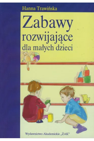 Zabawy rozwijaj�ce dla ma�ych dzieci - Hanna Trawi�ska