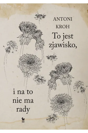 To jest zjawisko, i na to nie ma rady - Antoni Kroh