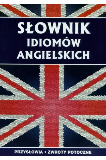 S�ownik idiom�w angielskich - Anna Strzeszewska