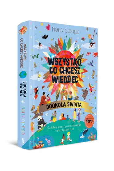 Wszystko, co chcesz wiedzie�. Dooko�a �wiata. Genialne pytania i proste odpowiedzi na ka�dy dzie� roku - Molly Oldfield
