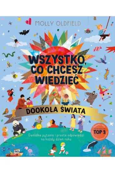 Wszystko, co chcesz wiedzie�. Dooko�a �wiata. Genialne pytania i proste odpowiedzi na ka�dy dzie� roku - Molly Oldfield