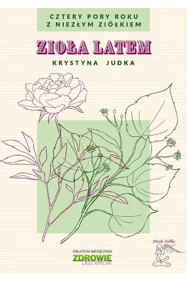 Zio�a latem. Cztery pory roku z Niez�ym Zi�kiem - Krystyna Judka