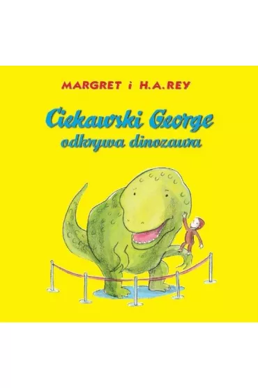 Ciekawski George odkrywa dinozaura - Margret i H. A. Rey