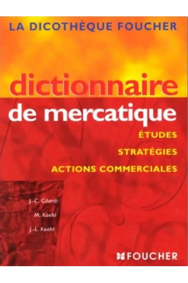 Dictionnaire de mercatique Etudes strategies - Jean-Claude Gilardi