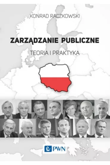 Zarz�dzanie publiczne. Teoria i praktyka. - Konrad Raczkowski