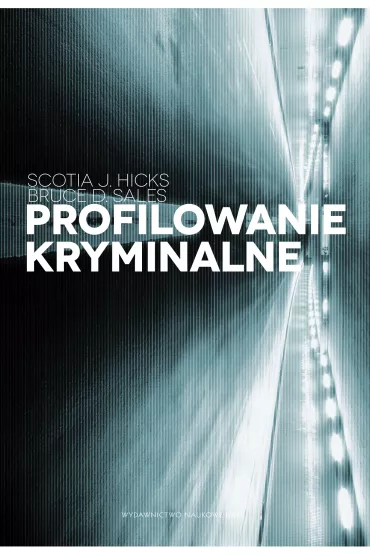 Profilowanie kryminalne - Bruce D Sales, Scotia Hicks