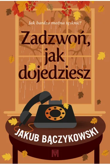 Zadzwo�, jak dojedziesz - Jakub B�czykowski