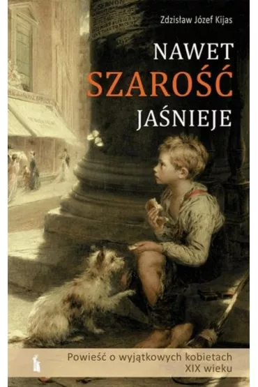 Nawet szaro�� ja�nieje T.2 - Zdzis�aw J. Kijas