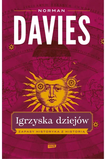 Igrzyska dziej�w. Zapasy historyka z histori� - Norman Davies