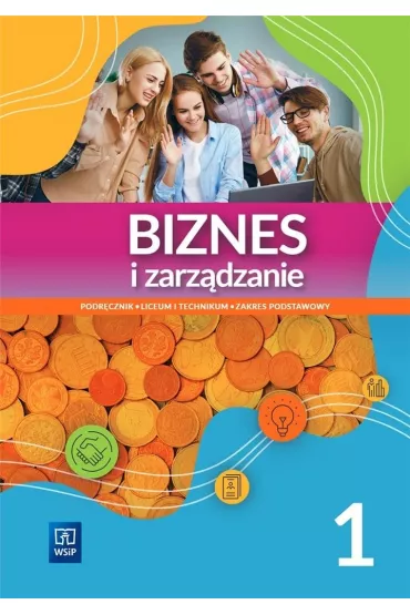 Biznes i zarz�dzanie 1. Podr�cznik do liceum i technikum. Zakres podstawowy - Piotr Kur, Ewa Kawczy�ska-Kie�basa