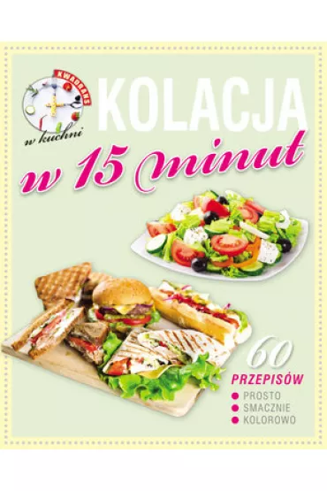 Kwadrans w kuchni Kolacja w 15 minut