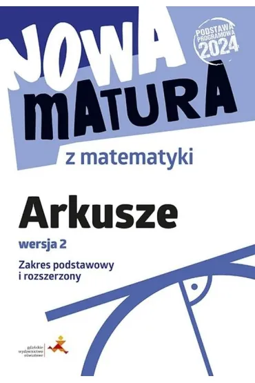 Nowa matura z matematyki. Arkusze maturalne. Zakres podstawowy i rozszerzony wersja 2 - Anna P�o�ska, Jacek Lech, Jerzy  Radziewicz