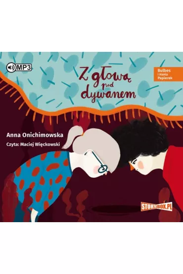 Audiobook Z g�ow� pod dywanem Bulbes i Hania Papierek CD - Anna Onichimowska