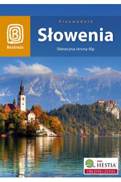 S�owenia. Po s�onecznej stronie. Wydanie 2 - Magdalena Dobrza�ska-Bzowska, Krzysztof Bzowski - Krzysztof Bzowski, Magdalena Dobrza�ska-Bzowska