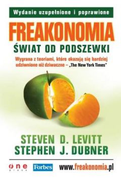 Freakonomia. �wiat od podszewki. Wydanie uzupe�nione i poprawione - Steven D. Levitt, Stephen J. Dubner - Steven D Levitt, Stephen J Dubner