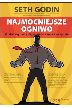 Najmocniejsze ogniwo. Jak sta� si� niezast�pionym zawsze i wsz�dzie - Seth Godin - Seth Godin