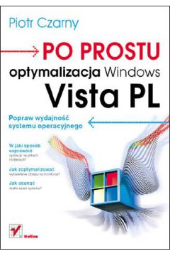 Po prostu optymalizacja Windows Vista PL - Piotr Czarny - Piotr Czarny