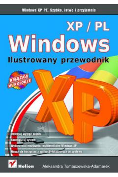 Windows XP PL. Ilustrowany przewodnik - Aleksandra Tomaszewska-Adamarek - Aleksandra Tomaszewska-Adamarek