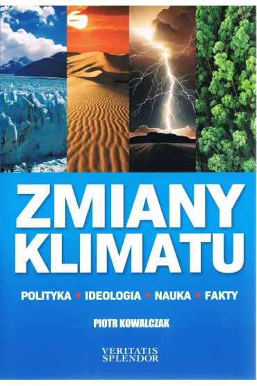 Zmiany klimatu. Polityka. Ideologia. Nauka. Fakty - Piotr Kowalczak