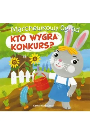 Kto wygra konkurs? Marchewkowy ogr�d. Tom 1 - Kamila  Gurynowicz