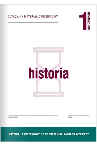Historia 1. Dotacyjny materia� �wiczeniowy do podr�cznika ka�dego wydawcy. Gimnazjum