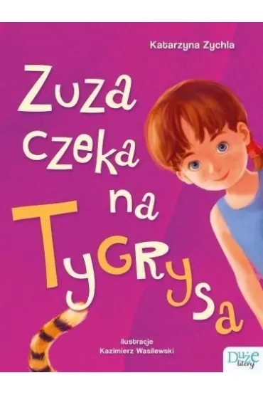 Zuza czeka na Tygrysa. Du�e Litery - Katarzyna Zychla