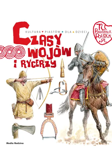 Czasy woj�w i rycerzy. Tu powsta�a Polska - Jaros�aw Grygu�