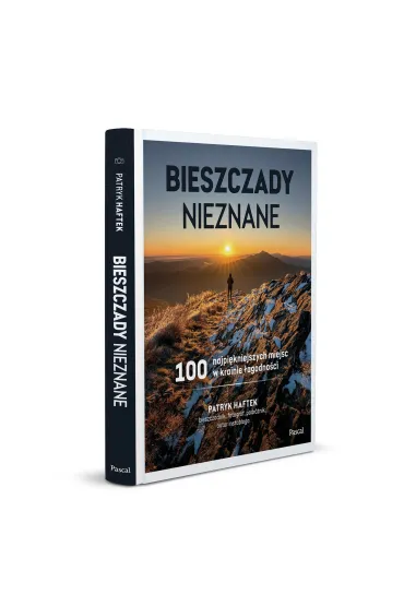 Bieszczady nieznane. 100 najpi�kniejszych miejsc w krainie �agodno�ci - Patryk  Haftek