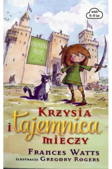 Krzysia i tajemnica mieczy stra�niczka mieczy - Frances Watts