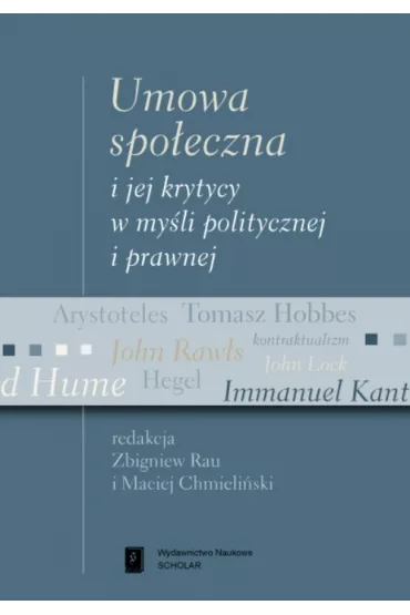 Umowa spo�eczna i jej krytycy w my�li politycznej i prawnej - Maciej Chmieli�ski, Zbigniew Rau
