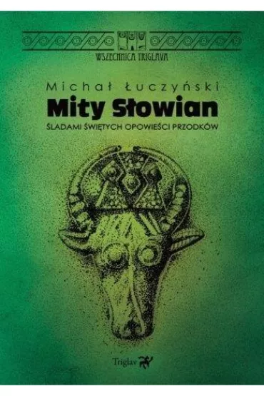 Mity S�owian. �ladami �wi�tych opowie�ci przodk�w - Micha� �uczy�ski