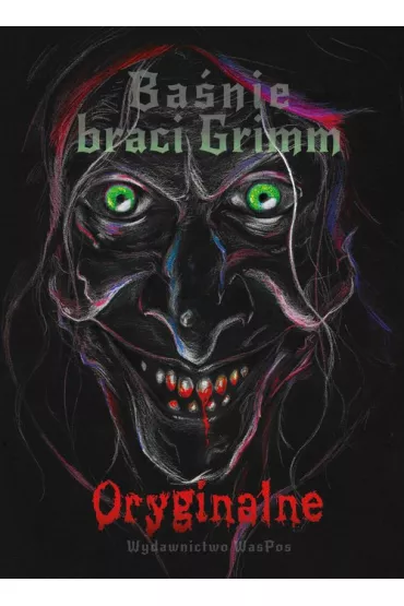 Ba�nie braci Grimm. Oryginalne - Jakub Grimm, Wilhelm Grimm