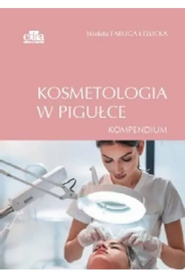 Kosmetologia w pigu�ce. Kompendium - W Faruga-Lewicka
