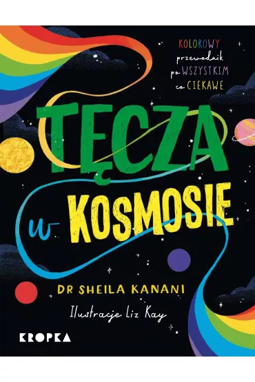 T�cza w kosmosie. Kolorowy przewodnik po tym, co ciekawe - Sheila  Kanani