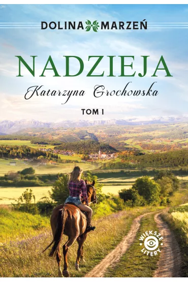 Nadzieja. Dolina marze�. Tom 1 - Katarzyna Grochowska
