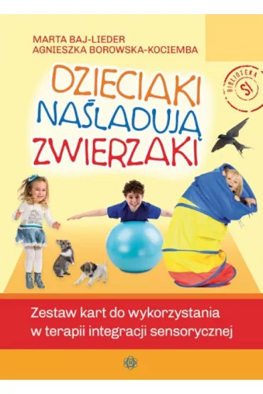 Dzieciaki na�laduj� zwierzaki - Agnieszka Borowska-Kociemba, Marta Baj-Lieder
