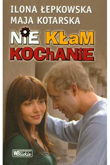 Nie k�am kochanie - Ilona �epkowska, Maja Kotarska