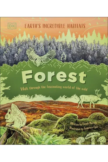 Forest. Walk Through the Fascinating World of the Wild - Harvey Derek
