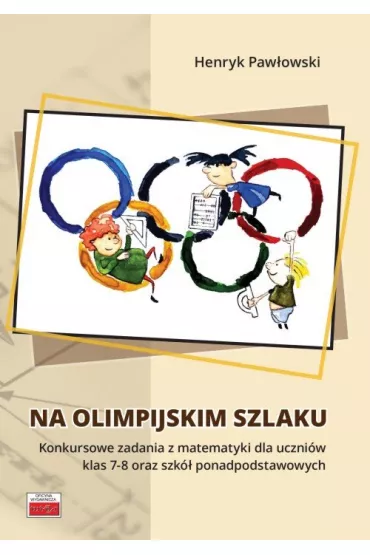 Na olimpijskim szlaku. Konkursowe zadania.. - Henryk Paw�owski