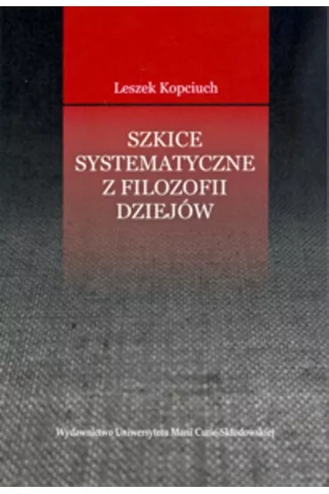Szkice systematyczne z filozofii dziej�w - Leszek Kopciuch