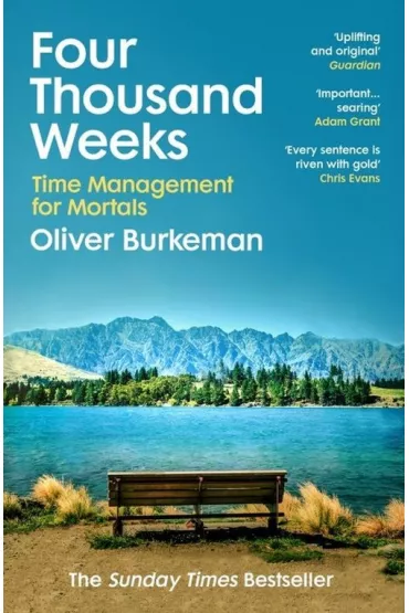 Four Thousand Weeks - Oliver Burkeman
