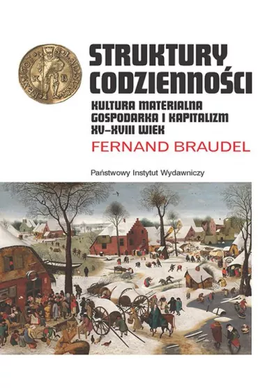 Struktury codzienno�ci. Kultura materialna, gospodarka i kapitalizm XV-XVIII wiek. Tom 1 - Braudel Fernand
